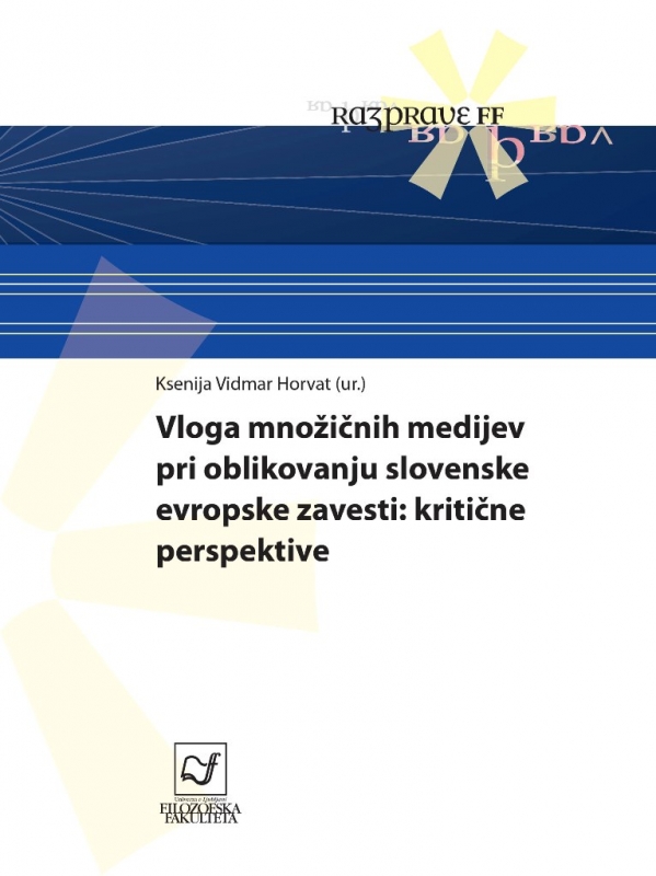 Vloga množičnih medijev pri oblikovanju slovenske evropske zavesti: kritične perspektive
